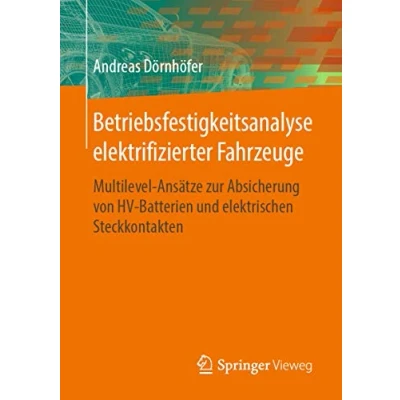 Abbildung von Betriebsfestigkeitsanalyse elektrifizierter Fahrzeuge: Multilevel Ansätze zur Absicherung von HV Batterien und elektrischen Steckkontakten