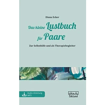 Abbildung von Das kleine Lustbuch für Paare: Zur Selbsthilfe und als Therapiebegleiter