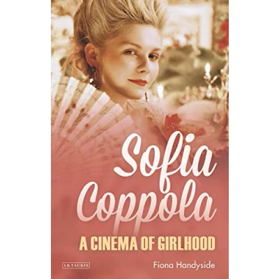 Abbildung von Sofia Coppola: A Cinema of Girlhood (International Library the Moving Image)