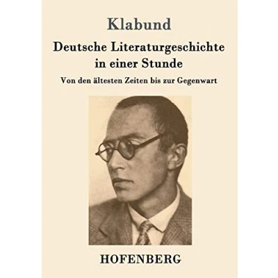 Abbildung von Deutsche Literaturgeschichte in einer Stunde: Von den älteren Zeiten bis zur Gegenwart
