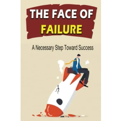 Abbildung von The Face Of Failure: A Necessary Step Toward Success