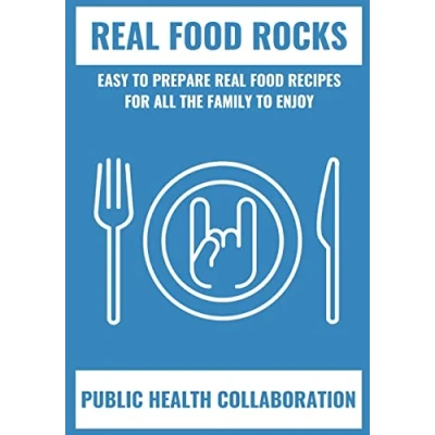 Abbildung von Real Food Rocks: Easy To Prepare Recipes For All The Family Enjoy