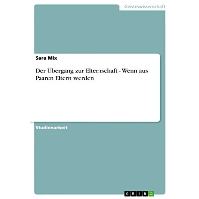 Abbildung von Der Übergang zur Elternschaft Wenn aus Paaren Eltern werden