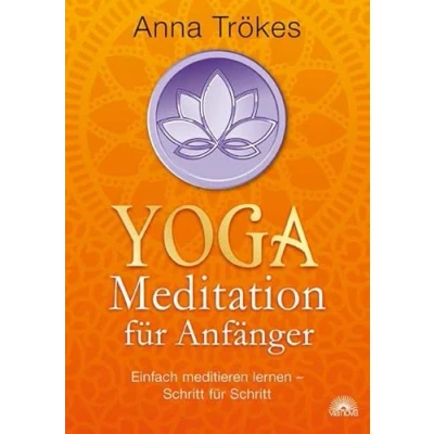 Abbildung von Yoga Meditation für Anfänger: Einfach meditieren lernen Schritt
