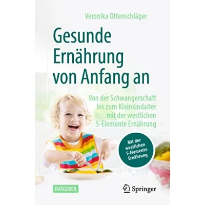 Abbildung von Gesunde Ernährung Von Anfang an: der Schwangerschaft bis zum Kleinkindalter mit westlichen 5 Elemente