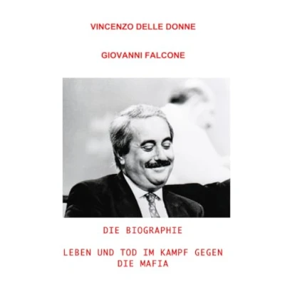 Abbildung von Giovanni Falcone: die Biographie. Leben und Tod im Kampf gegen Mafia.