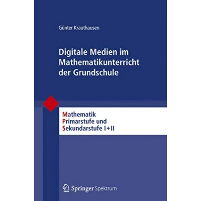 Abbildung von Digitale Medien im Mathematikunterricht der Grundschule (Mathematik Primarstufe und Sekundarstufe I + II)