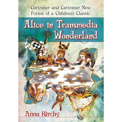 Abbildung von Alice in Transmedia Wonderland: Curiouser and New Forms of a Children&#039;s Classic