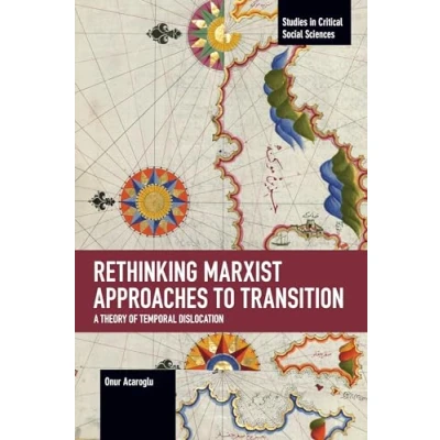 Abbildung von Rethinking Marxist Approaches to Transition: A Theory of Temporal Dislocation (Studies in Critical Social Sciences)