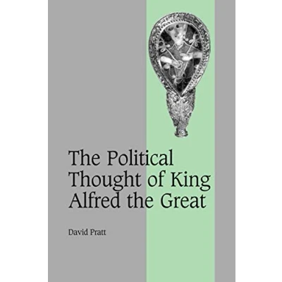 Abbildung von the Political Thought of King Alfred Great (Cambridge Studies in Medieval Life and Thought: Fourth Series, 67, Band 67)