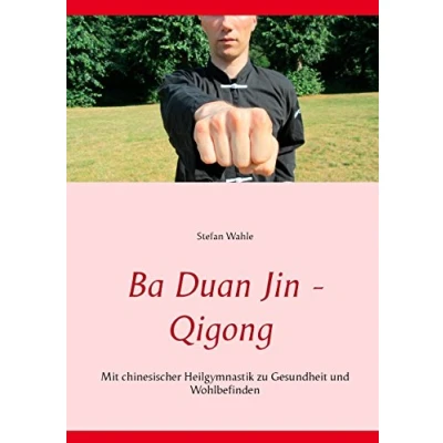 Abbildung von Ba Duan Jin Qigong: Mit chinesischer Heilgymnastik zu Gesundheit und Wohlbefinden