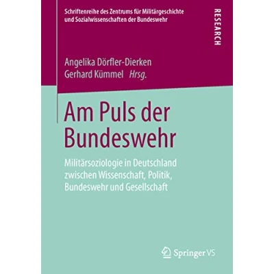 Abbildung von Am Puls der Bundeswehr: Militärsoziologie in Deutschland zwischen Wissenschaft, Politik, Bundeswehr und Gesellschaft (Schriftenreihe des Zentrums für ... Sozialwissenschaften Bundeswehr, Band 16)