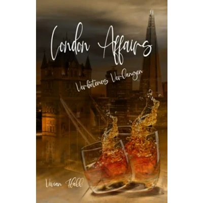 Abbildung von London Affairs: Verbotenes Verlangen (London Love Stories, Band 1)