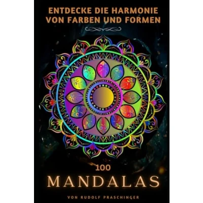 Abbildung von 100 Mandalas: Entdecke die Harmonie Von Farben und Formen