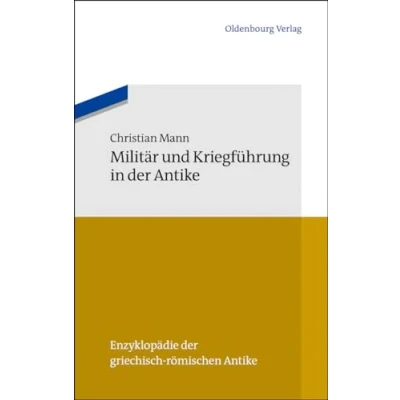 Abbildung von Militär und Kriegführung in der Antike (Enzyklopädie griechisch römischen Antike, 9)