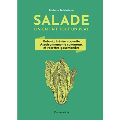 Abbildung von Salade, on en fait tout un plat: Batavia, trévise, roquette... Assaisonnements savoureux et recettes gourmandes
