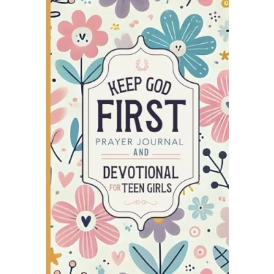Abbildung von Keep God First: Prayer Journal and Devotional for Teen Girls A Daily Christian Gratitude Thankfulness ,Young Ladies, Tweens