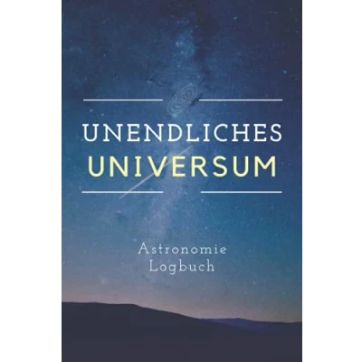 Abbildung von Unendliches Universum Astronomie Logbuch: A5 Logbuch für Liebhaber der Beobachtungsblätter Sternbilder Himmelsbeobachtung Amateurastronom