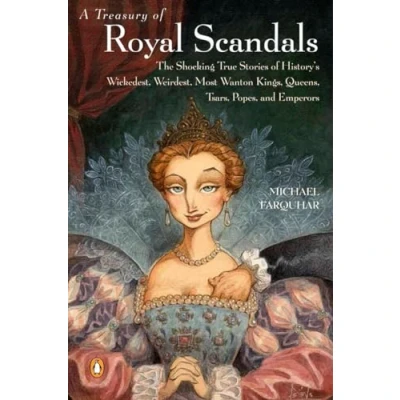 Abbildung von A Treasury of Royal Scandals: The Shocking True Stories History&#039;s Wickedest Weirdest MostWanton Kings Queens (A Michael Farquhar Treasury, Band 1)