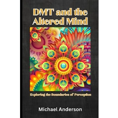 Abbildung von DMT and the Altered Mind: Exploring Boundaries of Perception