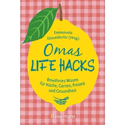 Abbildung von Omas Life Hacks. Geniale Haushaltstipps: Bewährtes Wissen für Küche, Garten, Freizeit und Gesundheit