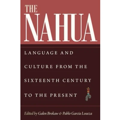 Abbildung von the Nahua: Language and Culture from Sixteenth Century to Present (IMS on Society, 13)