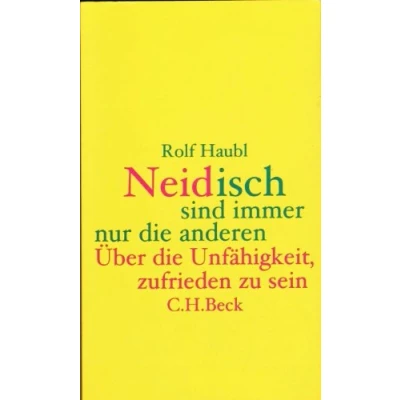 Abbildung von Neidisch sind immer nur die anderen: Über Unfähigkeit, zufrieden zu sein (Beck Paperback)
