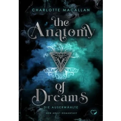 Abbildung von The Anatomy of Dreams: Die Auserwählte (New Adult Romantasy)