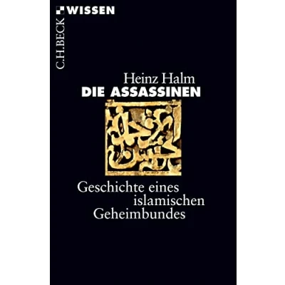 Abbildung von Die Assassinen: Geschichte eines islamischen Geheimbundes (Beck&#039;sche Reihe)