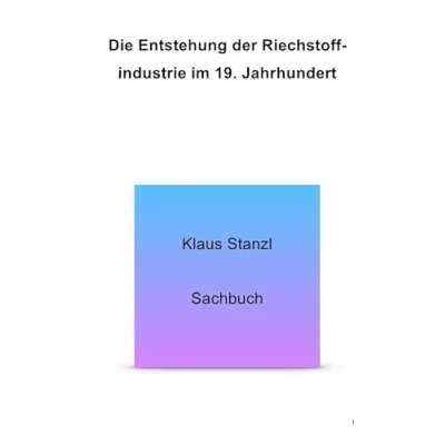Abbildung von Die Entstehung der Riechstoffindutrie im 19. Jahrhundert: synthetischen Riechstoffe