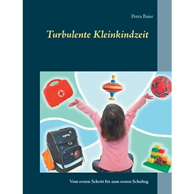Abbildung von Turbulente Kleinkindzeit: Vom ersten Schritt bis zum Schultag