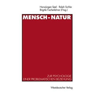 Abbildung von Mensch Natur: Zur Psychologie einer problematischen Beziehung