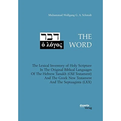 Abbildung von The WORD. Lexical Inventory Of Holy Scripture In Original Biblical Languages Hebrew Tanakh (Old Testament) And Greek New Testament Septuaginta (LXX)