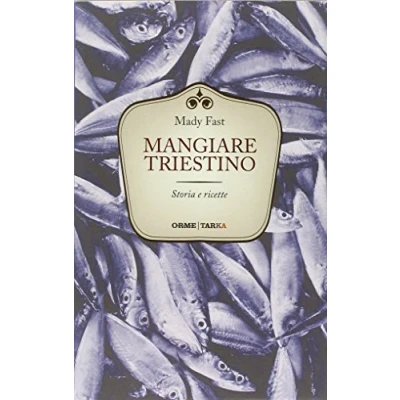 Abbildung von Mangiare triestino. Storia e ricette (Cucine del territorio)