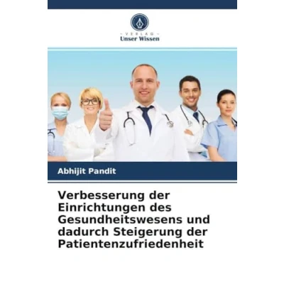 Abbildung von Verbesserung der Einrichtungen des Gesundheitswesens und dadurch Steigerung Patientenzufriedenheit