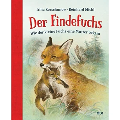Abbildung von der Findefuchs: Wie kleine Fuchs eine Mutter bekam: illustrierte Kinderbuchklassiker ab 6 als Geschenkausgabe ...