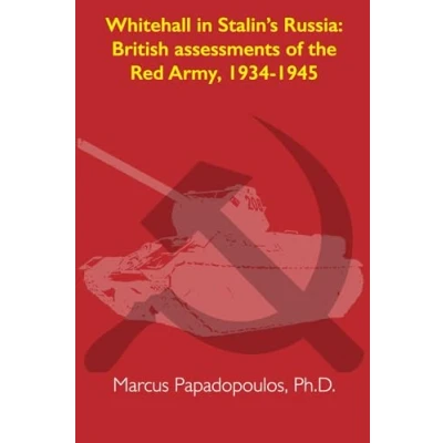 Abbildung von Whitehall in Stalin’s Russia: British assessments of the Red Army, 1934 1945