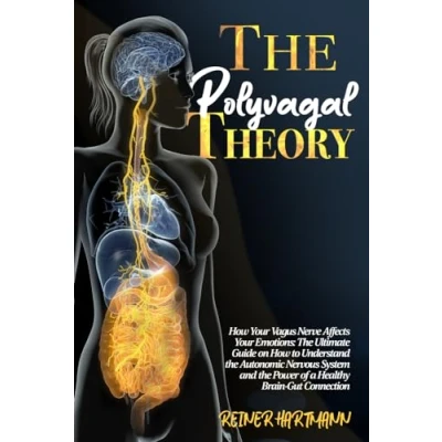 Abbildung von the Polyvagal Theory: How Your Vagus Nerve Affects Emotions: Ultimate Guide on to Understand Autonomic Nervous System and Power ... Understanding Theory, Band 1)