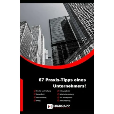 Abbildung von 67 Praxis Tipps eines Unternehmers!: für Selbstständige