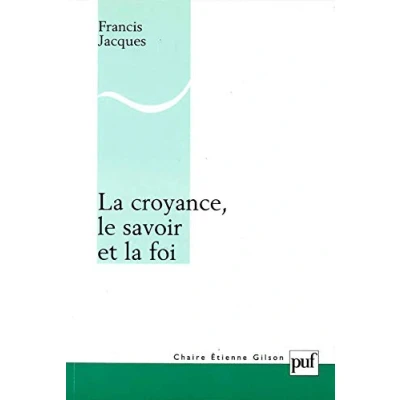 Abbildung von la croyance, le savoir et foi: Une refondation érotétique de métaphysique