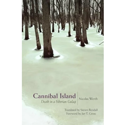 Abbildung von Cannibal Island: Death in a Siberian Gulag (Human Rights and Crimes Against Humanity)