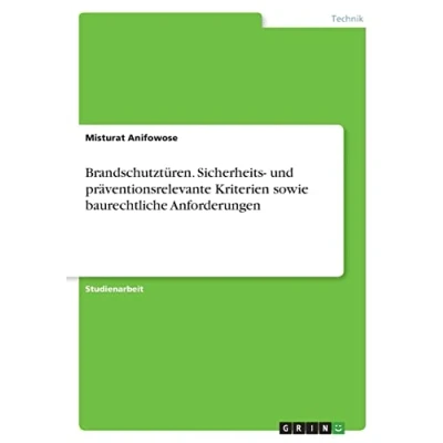 Abbildung von Brandschutztüren. Sicherheits und präventionsrelevante Kriterien sowie baurechtliche Anforderungen