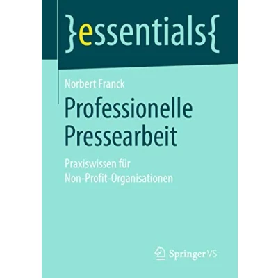 Abbildung von Professionelle Pressearbeit: Praxiswissen für Non Profit Organisationen (essentials)