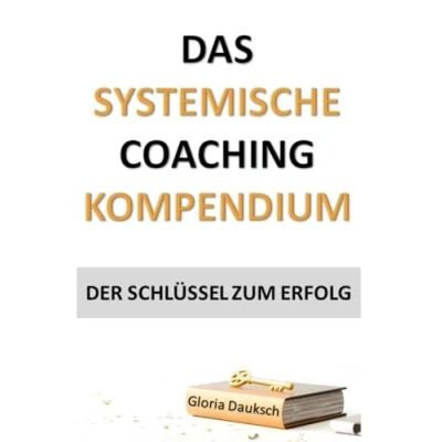Abbildung von Das systemische Coaching Kompendium: Der Schlüssel zum Erfolg