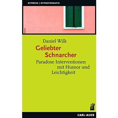 Abbildung von Geliebter Schnarcher: Paradoxe Interventionen mit Humor und Leichtigkeit (Hypnose Hypnotherapie)