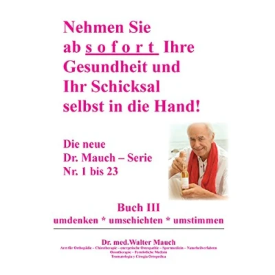 Abbildung von Nehmen Sie ab sofort Ihre Gesundheit und Ihr Schicksal selbst in die Hand! Buch III: umdenken umschichten umstimmen
