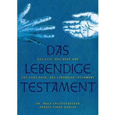 Abbildung von das Alte, Neue und Ganz Neue, Lebendige Testament: Jetzt Mensch sein