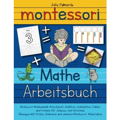 Abbildung von Montessori Mathe Arbeitsbuch: Mathematik Arbeitsheft Addition, Subtraktion Zählen und Formen für Zuhause Vorschule Übungen mit Perlen, ... (Montessori Pädagogik zu Hause, Band 3)