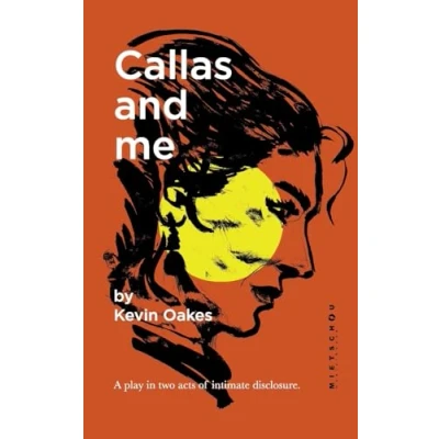 Abbildung von Callas and me: A play in two acts of intimate disclosure.