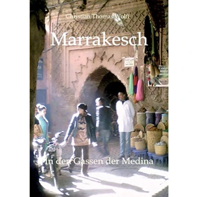 Abbildung von Marrakesch: In den Gassen der Medina Aufzeichnungen einer Reise